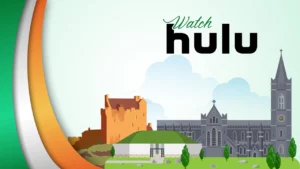 How to Watch Hulu in Ireland [4 Easy Steps Apr 2024]