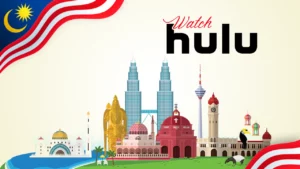 How to Watch Hulu in Malaysia? [Easy Trick May 2024]