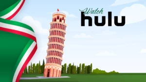 How to Watch Hulu in Italy [Easy Guide May 2024]