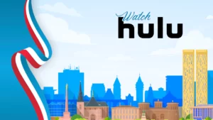 How to Watch Hulu in Luxembourg with a VPN [Easy Guide May 2024]