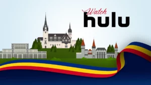 How to Watch Hulu in Romania [Quick Guide in May 2024]