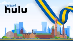 How to Watch Hulu in Sweden? [VPN Guide in May 2024]
