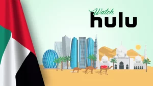 How to Watch Hulu in UAE? [5 Quick Steps May 2024]