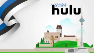 How to Watch Hulu in Estonia — [Detailed Guide in Apr 2024]