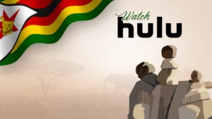 How to Watch Hulu in Zimbabwe? [Updated Guide May 2024]