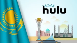 How to Watch Hulu in Kazakhstan [Simple Steps April 2024]