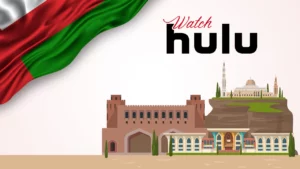 How to Watch Hulu in Oman [Easy Guide in May 2024]