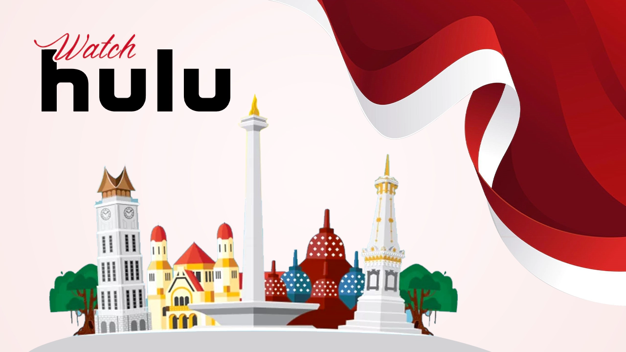 Watch Hulu in Indonesia