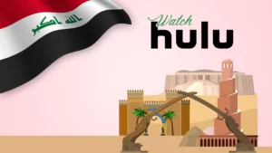 How to Watch Hulu in Iraq [Easy Version April 2024]