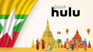 How to Watch Hulu in Myanmar [Quick Guide Apr 2024]