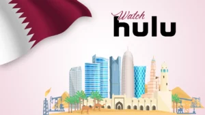 How to Watch Hulu in Qatar [Quick Guide April 2024]