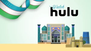 How to Watch Hulu in Uzbekistan [Updated April 2024]