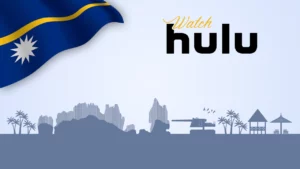 How to Watch Hulu in Nauru? [Easy Hack May 2024]